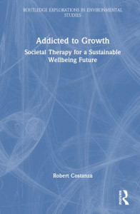 Addicted to Growth by Robert Costanza (Hardback)