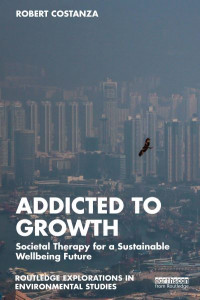 Addicted to Growth by Robert Costanza