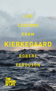 Life Lessons from Kierkegaard (Book 11) by Robert Ferguson