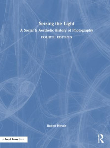 Seizing the Light by Robert Hirsch (Hardback)