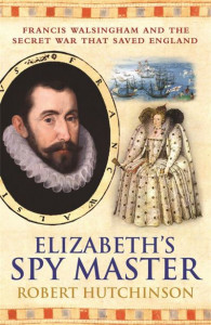 Elizabeth's Spy Master by Robert Hutchinson