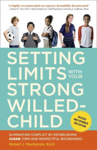 Setting Limits With Your Strong-Willed Child by Robert J. Mac Kenzie