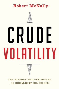 Crude Volatility by Robert McNally (Hardback)