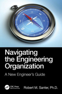 Navigating the Engineering Organization by Robert M. Santer (Hardback)