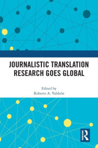 Journalistic Translation Research Goes Global by Roberto A. Valdeón