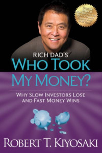 Rich Dad's Who Took My Money? by Robert T. Kiyosaki
