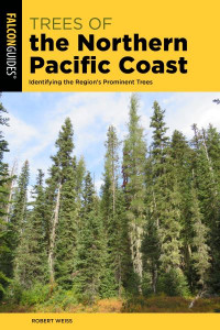 Trees of the Northern Pacific Coast by Robert Weiss