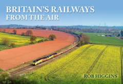 Britain's Railways from the Air by Rob Higgins