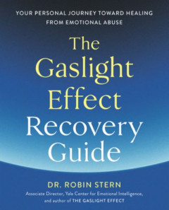 The Gaslight Effect Recovery Guide by Robin Stern
