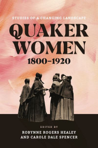 Quaker Women, 1800-1920 by Robynne Rogers Healey (Hardback)
