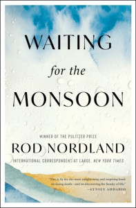 Waiting for the Monsoon by Rod Nordland (Hardback)