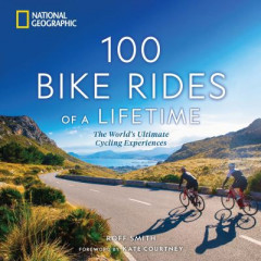 100 Bike Rides of a Lifetime by Roff Smith (Hardback)