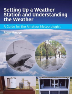 Setting Up a Weather Station and Understanding the Weather by Roger Brugge