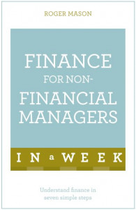 Finance for Non-Financial Managers in a Week by Roger Mason