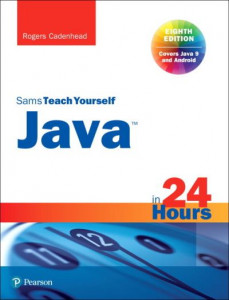 Sams Teach Yourself Java in 24 Hours by Rogers Cadenhead