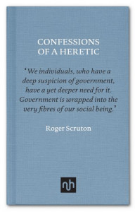 Confessions of a Heretic, Revised Edition by Roger Scruton (Hardback)