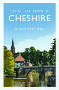 The Little Book of Cheshire by Roger Stephens