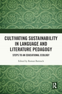 Cultivating Sustainability in Language and Literature Pedagogy by Roman Bartosch