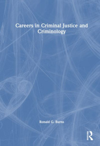 Careers in Criminal Justice and Criminology by Ronald G. Burns (Hardback)