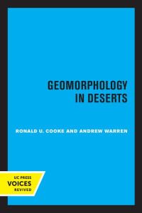 Geomorphology in Deserts by Ronald U. Cooke