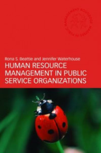 Human Resource Management in Public Service Organizations by Rona S. Beattie