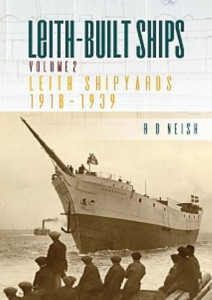 Leith-Built Ships. Volume 2 Leith Shipyards 1918-1939 by R. O. Neish