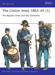 The Union Army 1861-65. 1 The Regular Army and the Territories (Book 553) by Ron Field