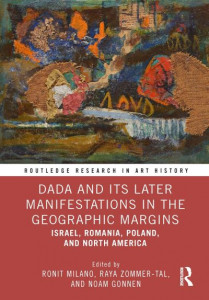 Dada and Its Later Manifestations in the Geographic Margins by Ronit Milano (Hardback)