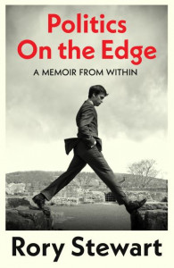 Politics on the Edge by Rory Stewart (Hardback)