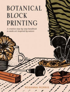 Botanical Block Printing by Rosanna Morris (Hardback)
