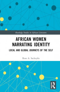 African Women Narrating Identity by Rose A. Sackeyfio (Hardback)