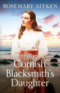 The Cornish Blacksmith's Daughter by Rosemary Aitken
