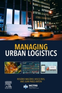 Managing Urban Logistics by Rosário Macário