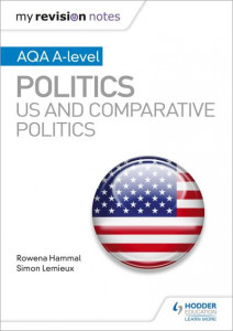 My Revision Notes: AQA A-level Politics: US and Comparative Politics by Rowena Hammal