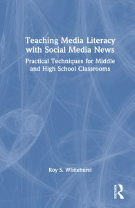 Teaching Media Literacy With Social Media News by Roy S. Whitehurst (Hardback)