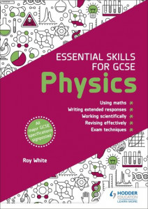 Essential Skills for GCSE Physics by Roy White