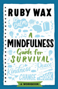 A Mindfulness Guide for Survival by Ruby Wax - Signed Edition