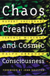 Chaos, Creativity, and Cosmic Consciousness by Rupert Sheldrake
