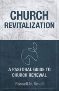 Church Revitalization by Russell N. Small