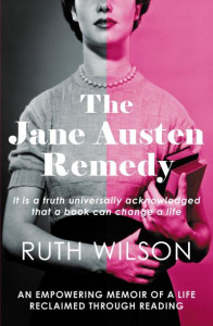 The Jane Austen Remedy by Ruth Wilson (Hardback)