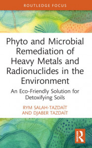 Phyto and Microbial Remediation of Heavy Metals and Radionuclides in the Environment by Rym Salah-Tazdaït