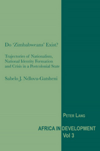 Do 'Zimbabweans' Exist? (v. 3) by Sabelo J. Ndlovu-Gatsheni