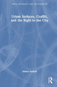 Urban Surfaces, Graffiti, and the Right to the City by Sabina Andron (Hardback)