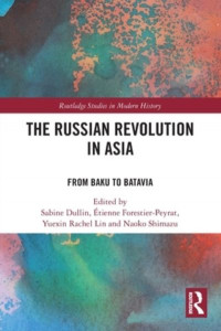 The Russian Revolution in Asia by Sabine Dullin