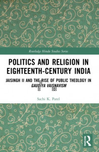 Politics and Religion in Eighteenth-Century India by Sachi Sunit Patel