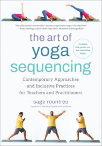 Art of Yoga Sequencing, The by Sage Rountree