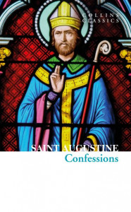 The Confessions of Saint Augustine (Collins Classics) by Saint Augustine