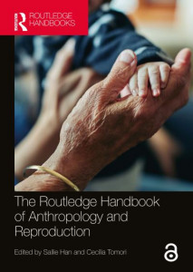 The Routledge Handbook of Anthropology and Reproduction by Sallie Han