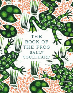 The Book of the Frog by Sally Coulthard (Hardback)