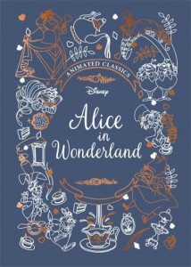 Alice in Wonderland (Disney Animated Classics): A deluxe gift book of the classic film - collect them all! by Sally Morgan (Hardback)